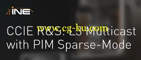 INE – CCIE R&S: L3 Multicast with PIM Sparse-Mode的图片1