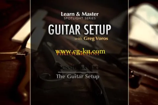 Learn and Master Guitar Setup and Maintenance with Greg Voros 吉他的安装和维护的图片2