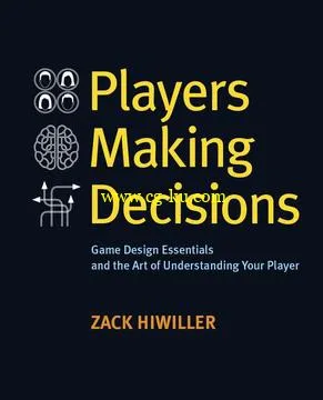 Players Making Decisions: Game Design Essentials and the Art of Understanding Your Players-P2P的图片1