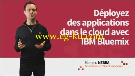 OpenClassrooms – Déployez des applications dans le cloud avec IBM Bluemix的图片1