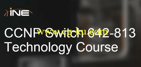 INE – CCNP Switch 642-813 Technology Course的图片1