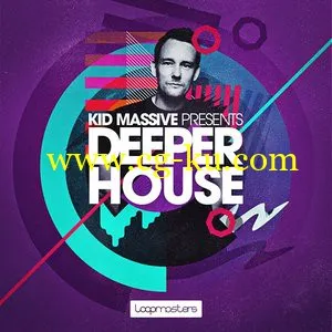 Loopmasters – Kid Massive Presents Deeper House MULTiFORMAT的图片1