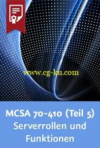 Video2Brain – MCSA 70-410 (Teil 5) – Windows Server 2012 R2-Serverrollen und Funktionen konfigurieren的图片2