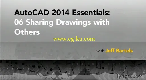 AutoCAD 2014 Essentials: 06 Sharing Drawings with Others 与他人共享图纸的图片1