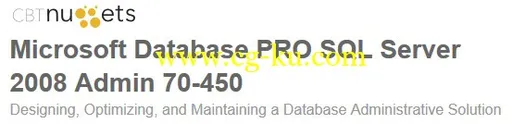 cbtnuggets – Microsoft Database PRO SQL Server 2008 Admin 70-450的图片1