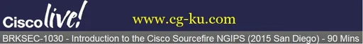 Ciscolive! – BRKSEC-1030 – Introduction to the Cisco Sourcefire NGIPS的图片1