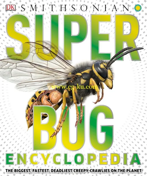 Super Bug Encyclopedia: The Biggest, Fastest, Deadlist Creepy-Crawlies on the Planet-P2P的图片1