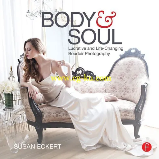 Body and Soul: Lucrative and Life-Changing Boudoir Photography-P2P的图片1