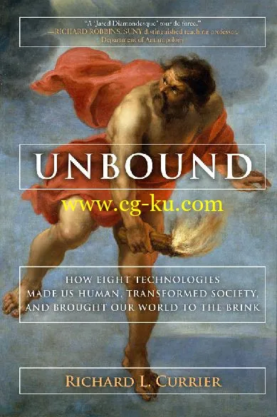 Unbound: How Eight Technologies Made Us Human by Richard L Currier-P2P的图片1