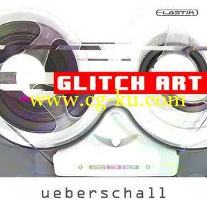 Ueberschall Glitch Art ELASTiK的图片1