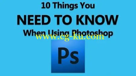 10 Things You NEED TO KNOW When Using Photoshop的图片1