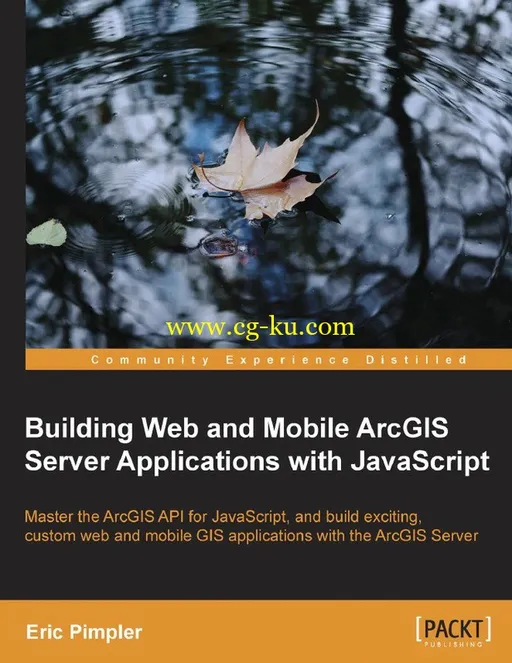 Building Web and Mobile ArcGIS Server Applications with JavaScript by Eric Pimpler-P2P的图片1