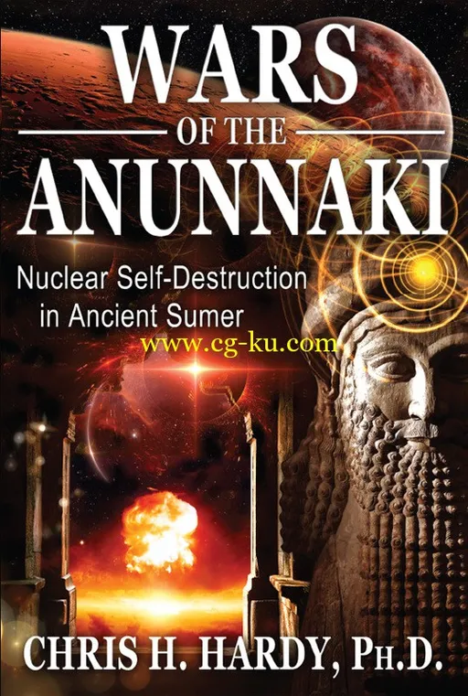 Wars of the Anunnaki: Nuclear Self-Destruction in Ancient Sumer by Chris H. Hardy-P2P的图片1