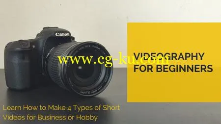 Videography For Beginners: Learn How to Make 4 Types of Short Videos for Business or Hobby的图片1