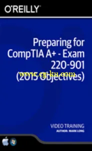 Preparing for CompTIA A+ – Exam 220-901 (2015 Objectives) Training Video的图片2