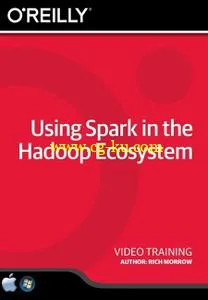 Using Spark in the Hadoop Ecosystem Training Video的图片1