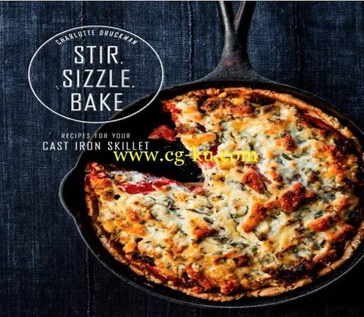 Stir, Sizzle, Bake: Recipes for Your Cast-Iron Skillet-P2P的图片1