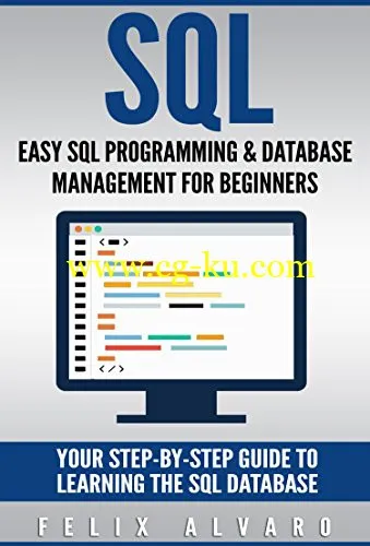 SQL: Easy SQL Programming & Database Management For Beginners, Your Step-By-Step Guide To Learning The SQL Database by Felix Alvaro-P2P的图片1