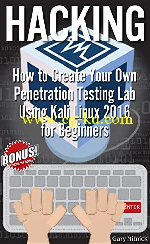 HACKING: How to Create Your Own Penetration Testing Lab Using Kali Linux 2016 for Beginners Gary Mitnick-P2P的图片1