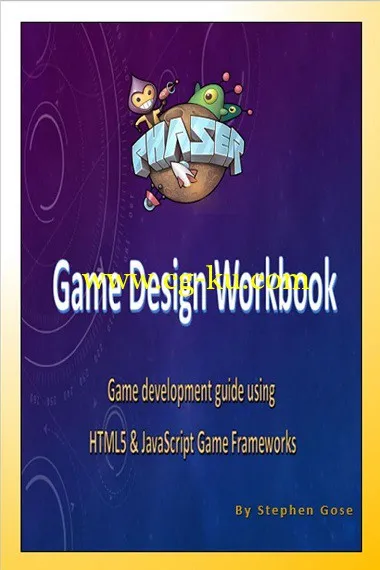 Game Design Workbook: Game development guide using Phaser JavaScript Game Framework by Stephen Gose-P2P的图片1