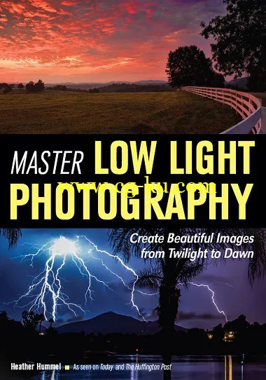 Master Low Light Photography: Create Beautiful Images from Twilight to Dawn by Heather Hummel-P2P的图片1