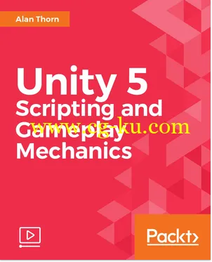 Packt Publishing – Unity 5 Scripting and Gameplay Mechanics的图片1