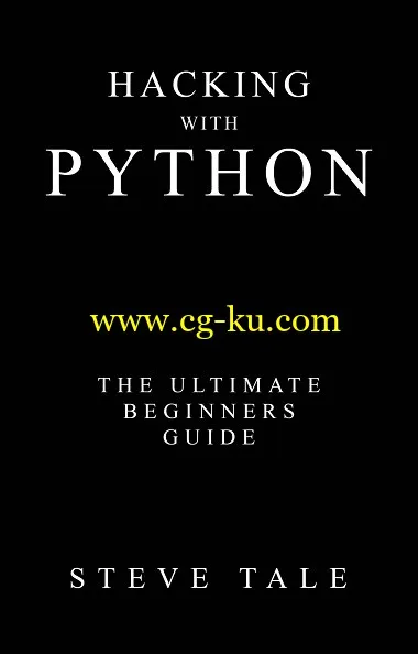 Hacking with Python: The Ultimate Beginners Guide by Steve Tale-P2P的图片1