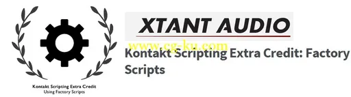 Xtant Audio – Kontakt Scripting Extra Credit: Factory Scripts的图片1