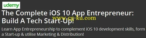 The Complete iOS 10 App Entrepreneur: Build A Tech Start-Up!的图片1