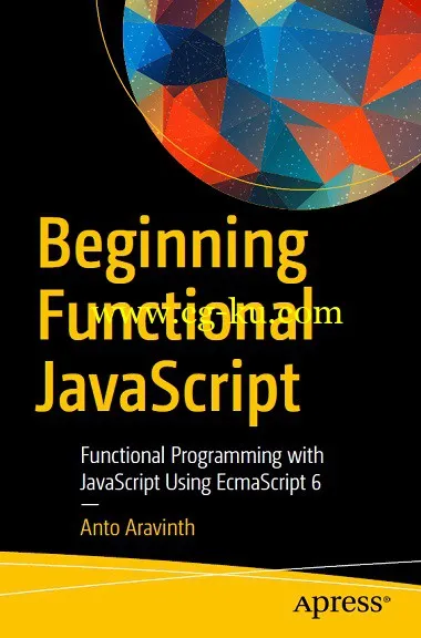 Beginning Functional JavaScript: Functional Programming with JavaScript Using EcmaScript 6 by Anto Aravinth-P2P的图片1