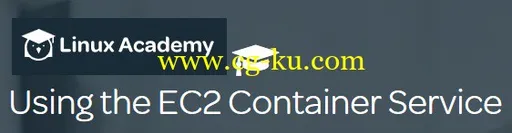 Linux Academy – Using the EC2 Container Service的图片1