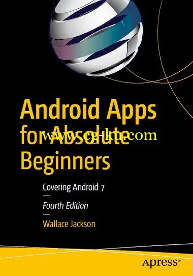 Android Apps for Absolute Beginners: Covering Android 7, Fourth Edition by Wallace Jackson-P2P的图片1