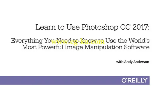 O’Reilly – Learn to Use Photoshop CC 2017的图片1