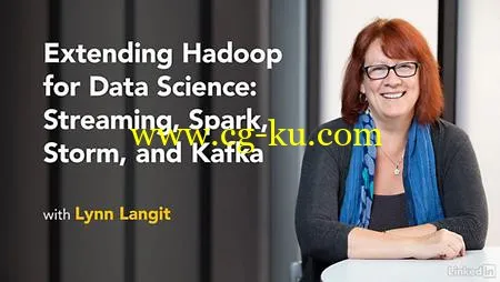 Lynda – Extending Hadoop for Data Science: Streaming, Spark, Storm, and Kafka的图片1