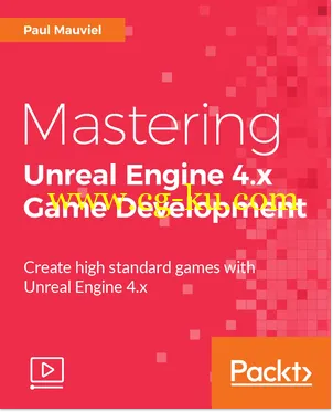 Packt Publishing – Mastering Unreal Engine 4.x Game Development的图片1