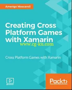 Creating Cross Platform Games with Xamarin的图片1