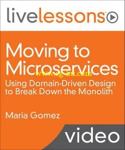 Moving to Microservices: Using Domain-Driven Design to Break Down the Monolith的图片1