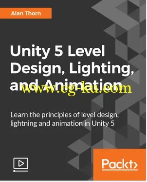 Packt Publishing – Unity 5 Level Design, Lighting, and Animation的图片1