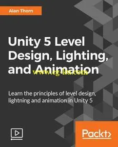 Unity 5 Level Design, Lighting, and Animation的图片1