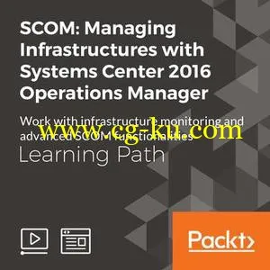 SCOM: Managing Infrastructures with Systems Center 2016 Operations Manager的图片1