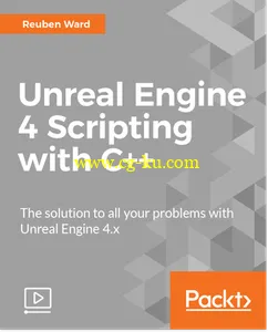 Packt Publishing – Unreal Engine 4 Scripting with C++的图片1