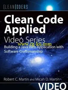 Clean Code Applied (Clean Coders Video Series): Building a Java Web Application with Software Craftsmanship的图片1