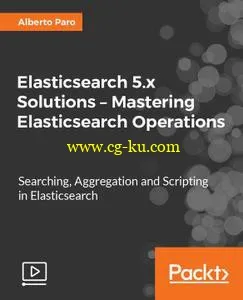 Elasticsearch 5.x Solutions – Mastering Elasticsearch Operations的图片1