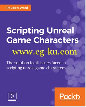 Packt Publishing – Scripting Unreal Game Characters的图片1