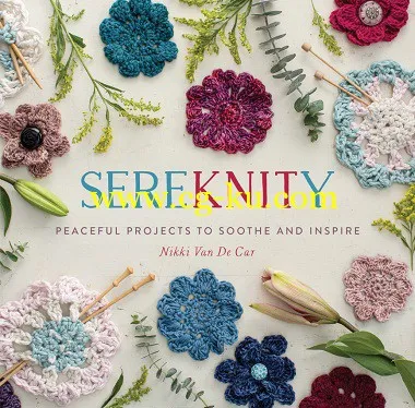 SereKNITy: Peaceful Projects to Soothe and Inspire by Nikki Van De Car-P2P的图片1