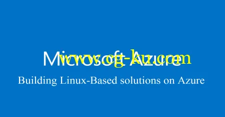 Building Linux-Based Solutions on Azure的图片1