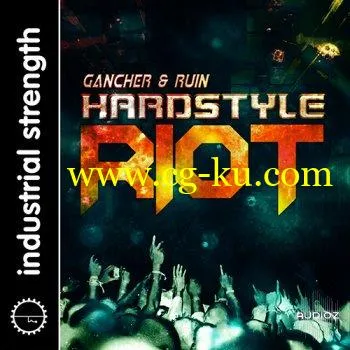 Industrial Strength Gancher and Ruin Hardstyle Riot WAV NI Battery KONTAKT的图片1