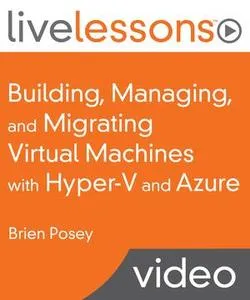 Building, Managing, and Migrating Virtual Machines with Hyper-V and Azure的图片1