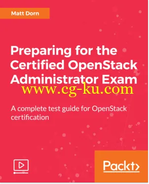 Preparing for the Certified OpenStack Administrator Exam [Video]的图片2