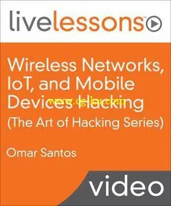 Wireless Networks, IoT, and Mobile Devices Hacking (The Art of Hacking Series)的图片1